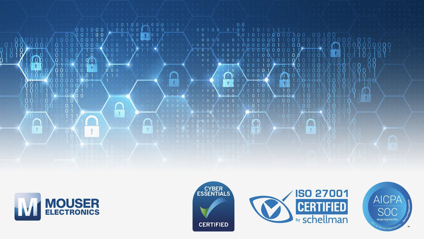 Mouser completa las certificaciones SOC2 Type2, ISO 27001 Stage 2 y Cyber Essentials, reforzando su compromiso con la seguridad de los datos